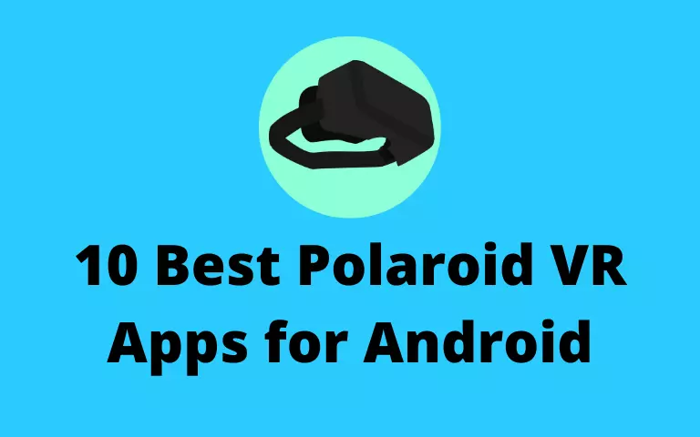 10 Best Polaroid VR Apps for Android