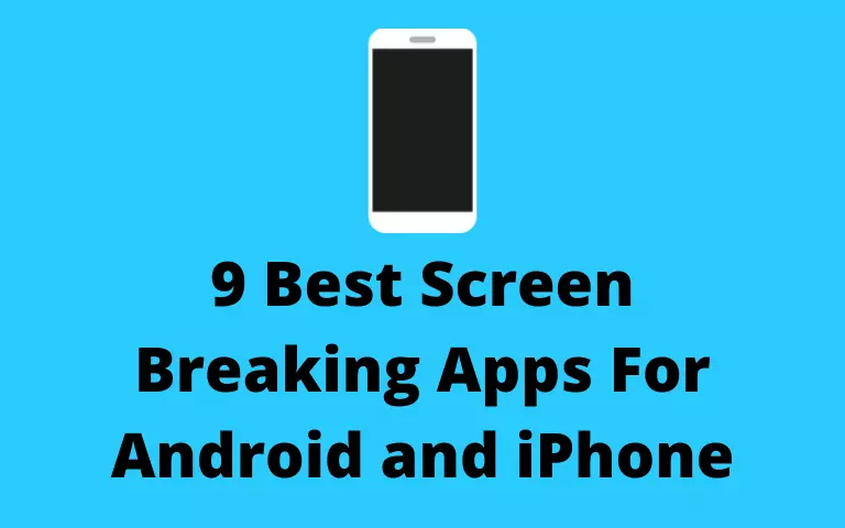 9 Best Screen Breaking Apps For Android and iPhone