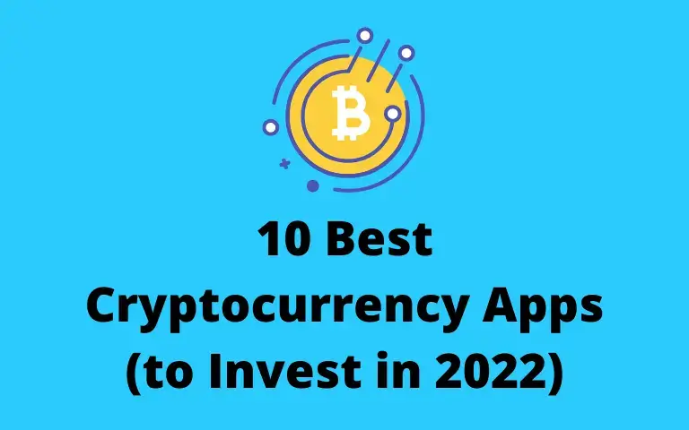 10 Best Cryptocurrency Apps (to Invest in 2022)