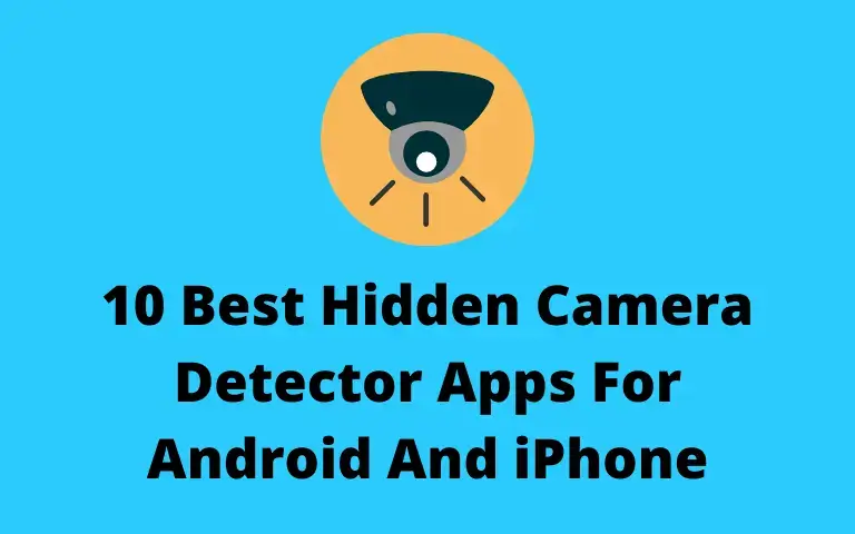 10 Best Hidden Camera Detector Apps For Android And iPhone 2022