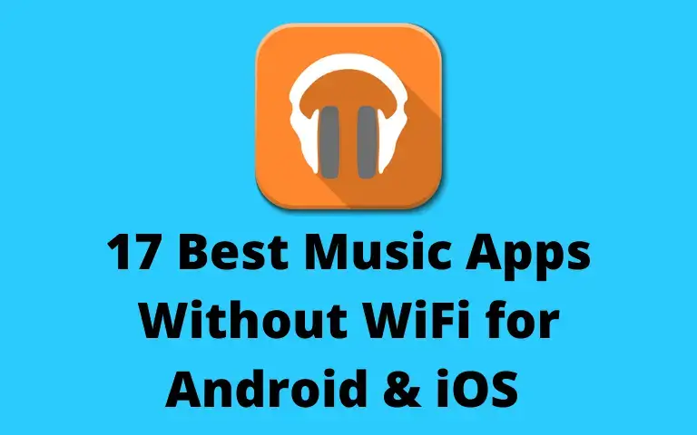 17 Best Music Apps Without WiFi for Android & iOS 2022