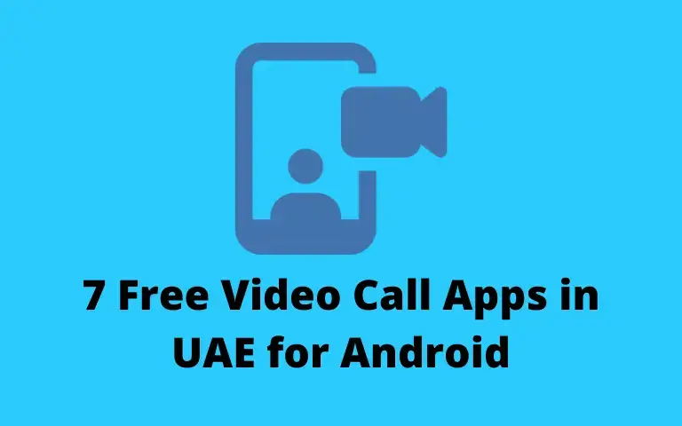 7 Free Video Call Apps in UAE for Android