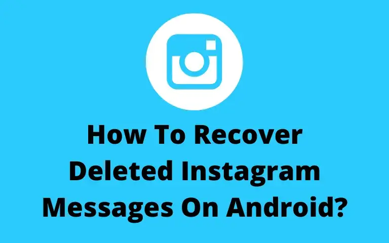 How To Recover Deleted Instagram Messages On Android [2022]